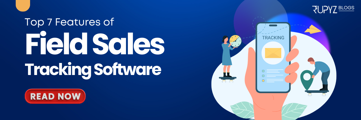 Top features of field sales tracking software